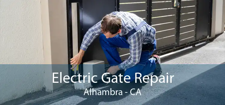 Electric Gate Repair Alhambra - CA