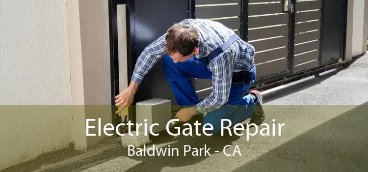 Electric Gate Repair Baldwin Park - CA