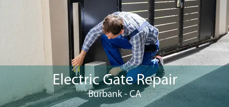 Electric Gate Repair Burbank - CA