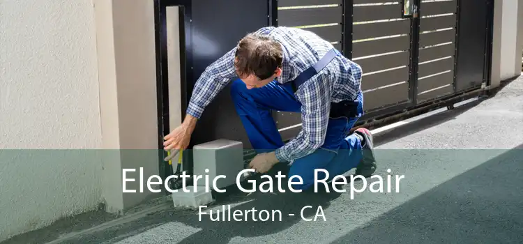 Electric Gate Repair Fullerton - CA