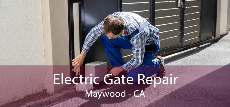 Electric Gate Repair Maywood - CA