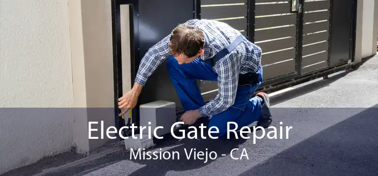 Electric Gate Repair Mission Viejo - CA