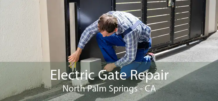 Electric Gate Repair North Palm Springs - CA