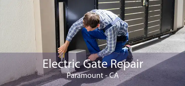 Electric Gate Repair Paramount - CA