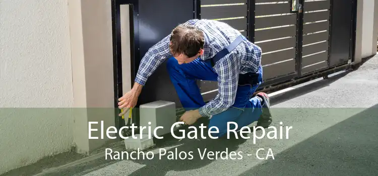 Electric Gate Repair Rancho Palos Verdes - CA