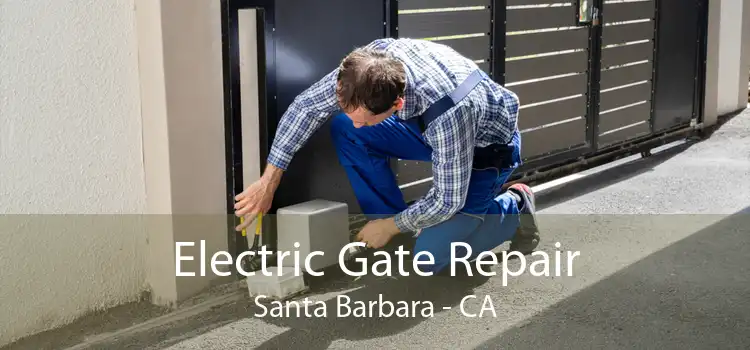 Electric Gate Repair Santa Barbara - CA