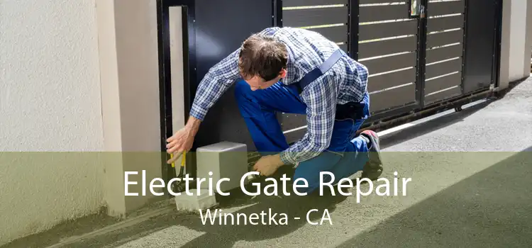 Electric Gate Repair Winnetka - CA