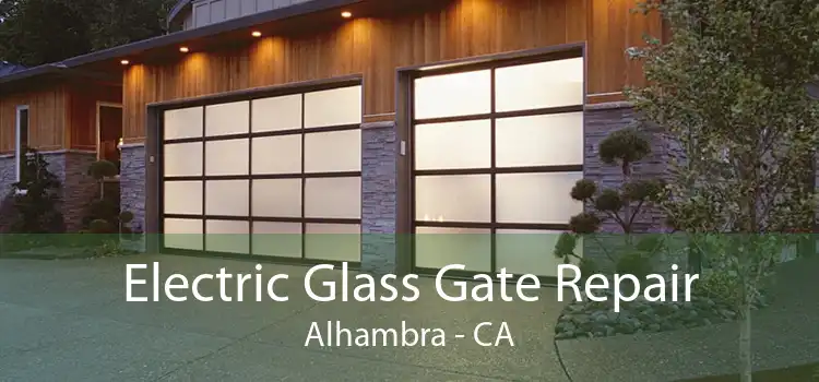 Electric Glass Gate Repair Alhambra - CA