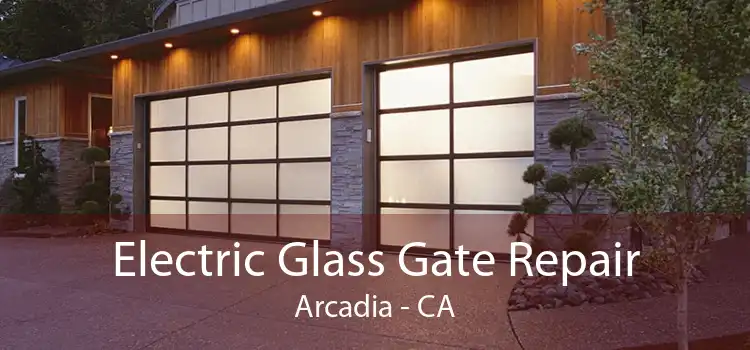 Electric Glass Gate Repair Arcadia - CA