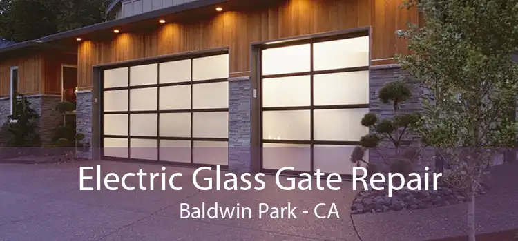 Electric Glass Gate Repair Baldwin Park - CA