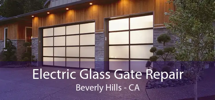 Electric Glass Gate Repair Beverly Hills - CA