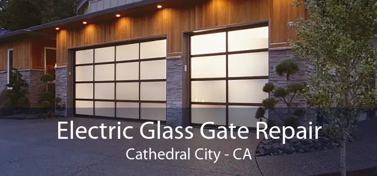 Electric Glass Gate Repair Cathedral City - CA