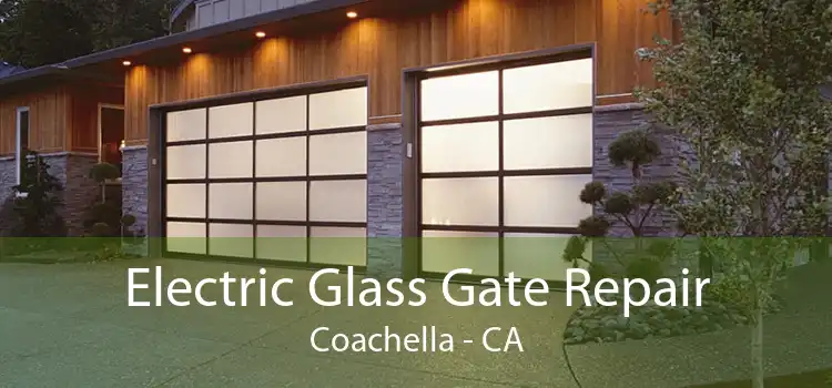 Electric Glass Gate Repair Coachella - CA