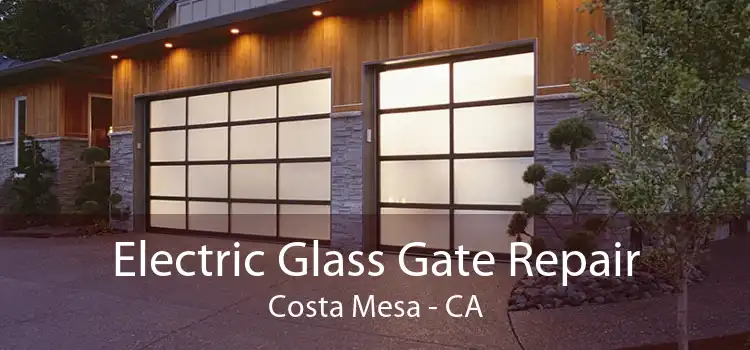 Electric Glass Gate Repair Costa Mesa - CA