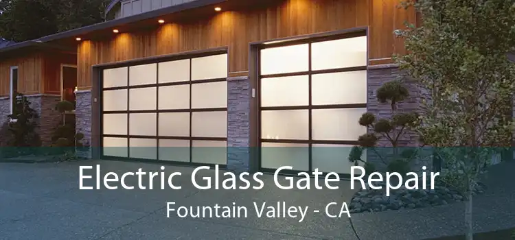 Electric Glass Gate Repair Fountain Valley - CA