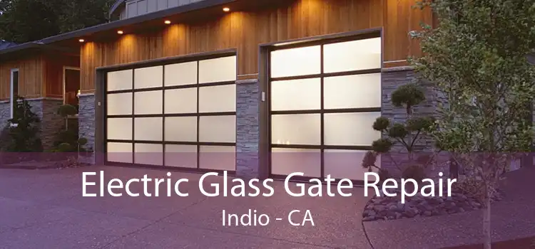 Electric Glass Gate Repair Indio - CA