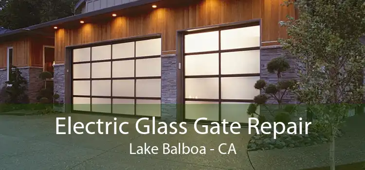 Electric Glass Gate Repair Lake Balboa - CA