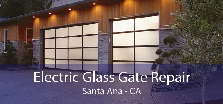 Electric Glass Gate Repair Santa Ana - CA