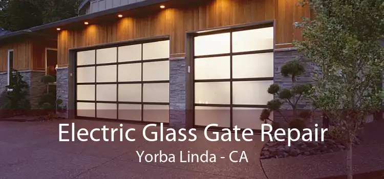 Electric Glass Gate Repair Yorba Linda - CA