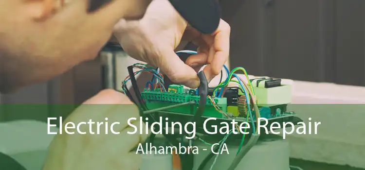 Electric Sliding Gate Repair Alhambra - CA