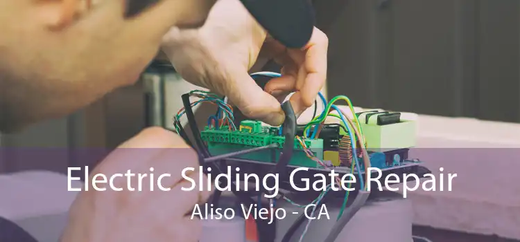 Electric Sliding Gate Repair Aliso Viejo - CA