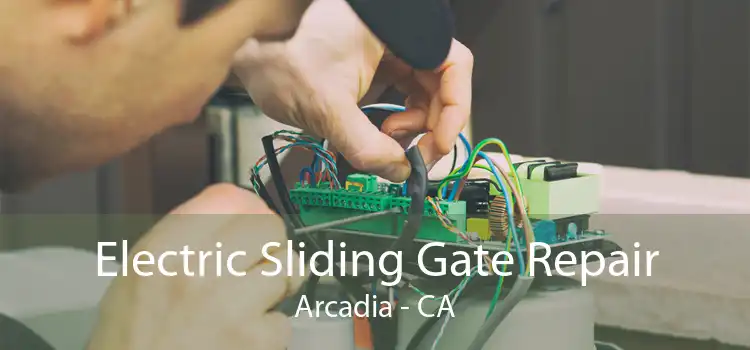 Electric Sliding Gate Repair Arcadia - CA