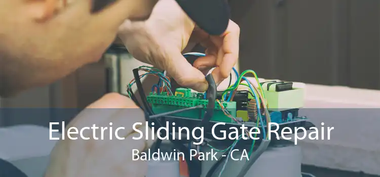 Electric Sliding Gate Repair Baldwin Park - CA