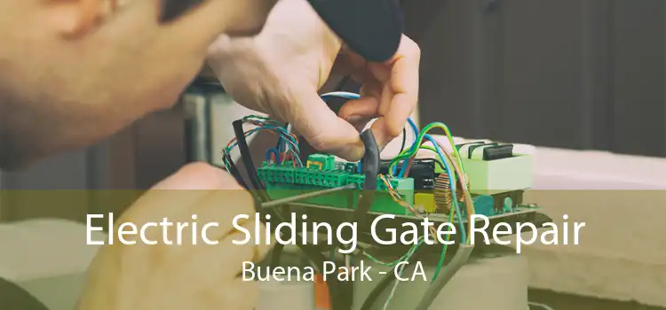 Electric Sliding Gate Repair Buena Park - CA