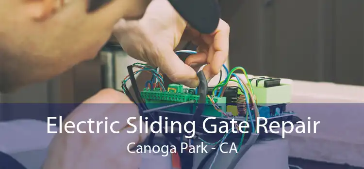 Electric Sliding Gate Repair Canoga Park - CA