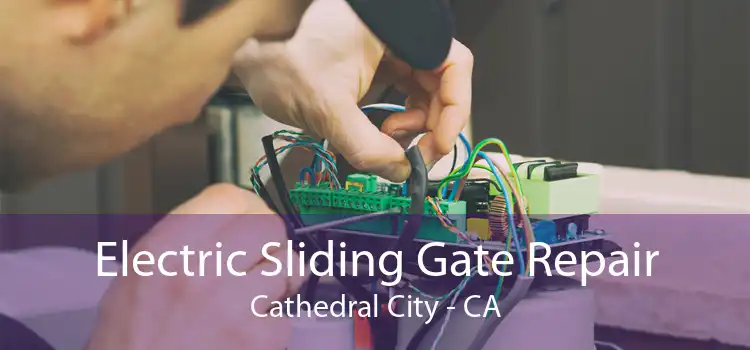 Electric Sliding Gate Repair Cathedral City - CA