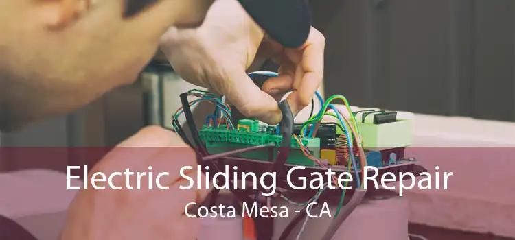 Electric Sliding Gate Repair Costa Mesa - CA