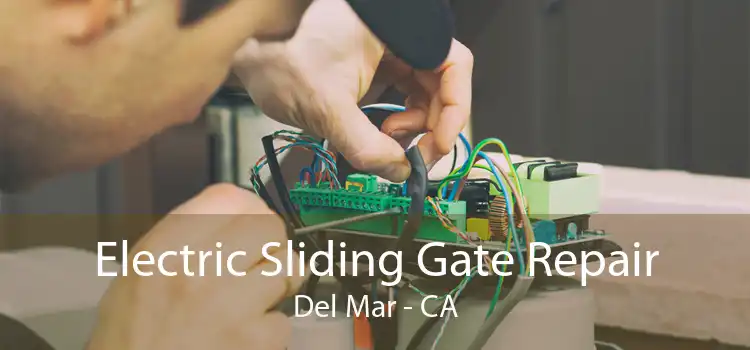 Electric Sliding Gate Repair Del Mar - CA