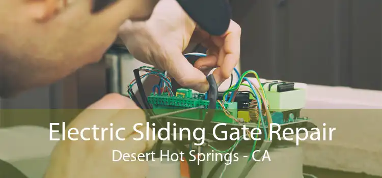 Electric Sliding Gate Repair Desert Hot Springs - CA