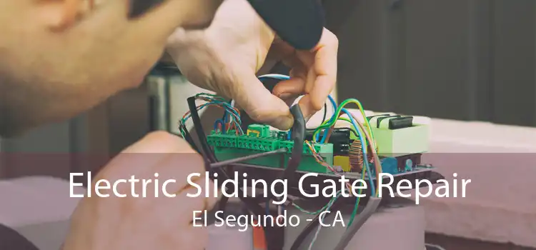 Electric Sliding Gate Repair El Segundo - CA