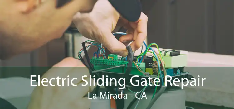 Electric Sliding Gate Repair La Mirada - CA