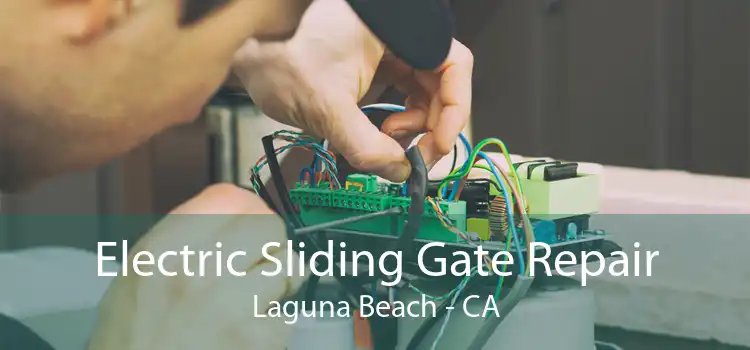 Electric Sliding Gate Repair Laguna Beach - CA