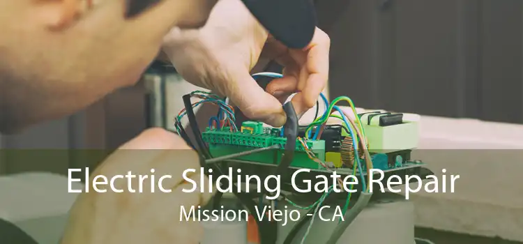 Electric Sliding Gate Repair Mission Viejo - CA