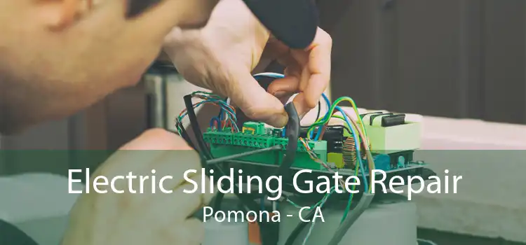 Electric Sliding Gate Repair Pomona - CA