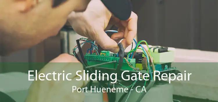 Electric Sliding Gate Repair Port Hueneme - CA