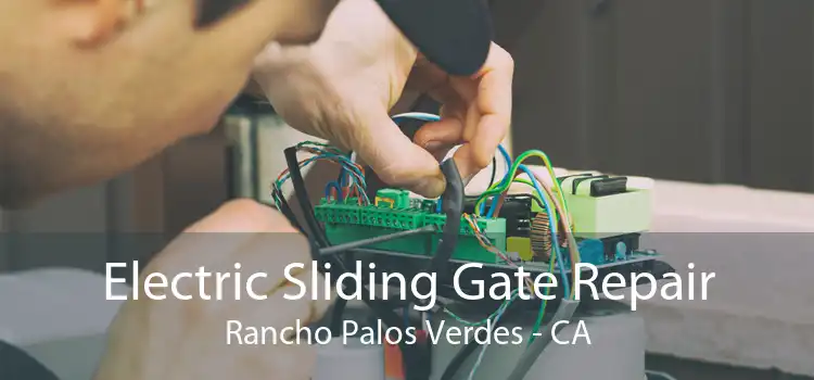 Electric Sliding Gate Repair Rancho Palos Verdes - CA