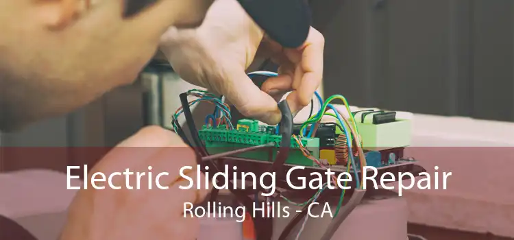 Electric Sliding Gate Repair Rolling Hills - CA