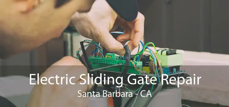 Electric Sliding Gate Repair Santa Barbara - CA