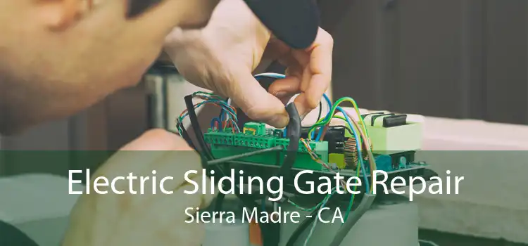 Electric Sliding Gate Repair Sierra Madre - CA