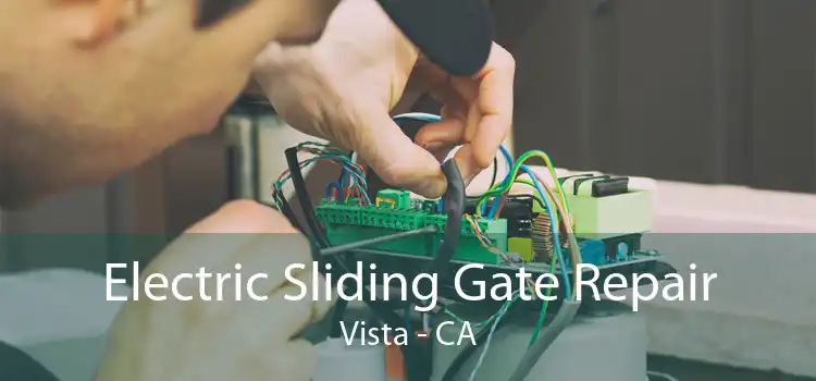 Electric Sliding Gate Repair Vista - CA