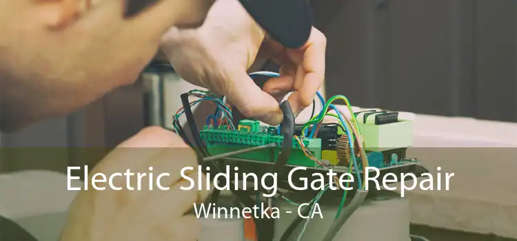 Electric Sliding Gate Repair Winnetka - CA