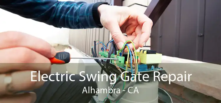 Electric Swing Gate Repair Alhambra - CA