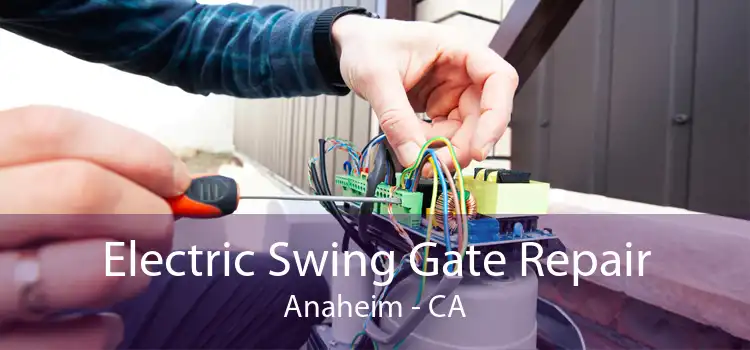 Electric Swing Gate Repair Anaheim - CA