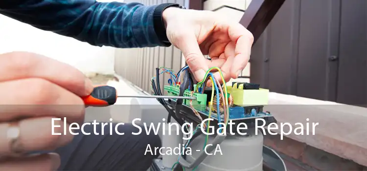 Electric Swing Gate Repair Arcadia - CA