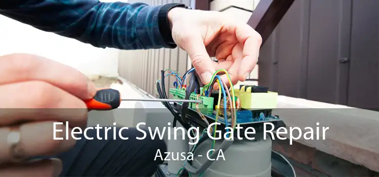 Electric Swing Gate Repair Azusa - CA