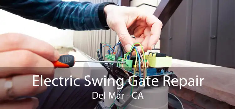 Electric Swing Gate Repair Del Mar - CA